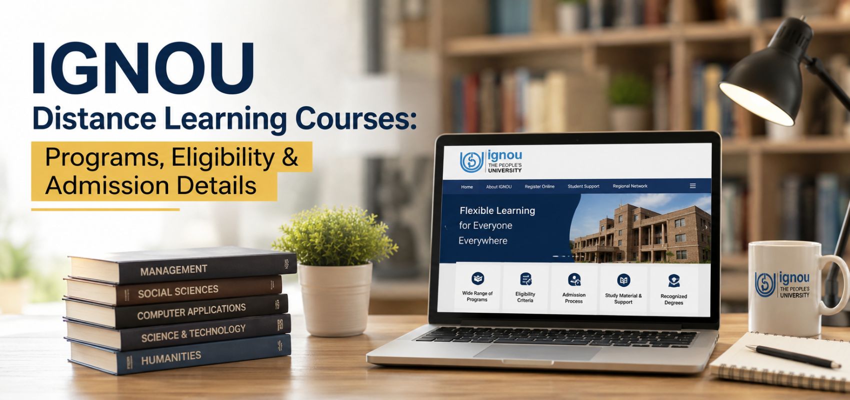 IGNOU Distance Learning Courses: Programs, Eligibility & Admission Details 